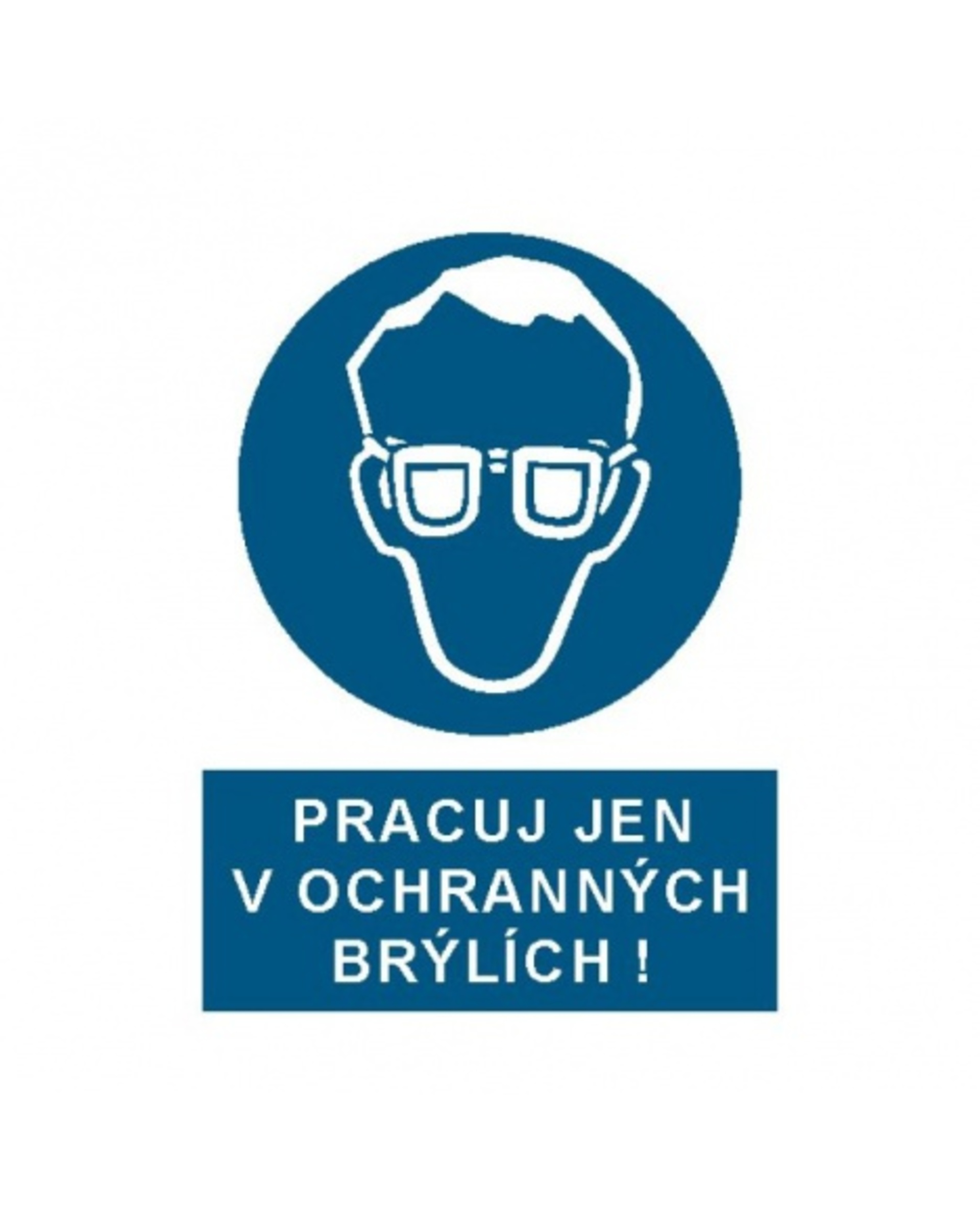 Bezpečnostní značky 2403B A4 plast Pracuj jen v ochranných brýlích!